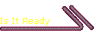 Is It Ready